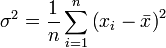 \quad \sigma^2 = \frac{1}{n} \sum\limits_{i=1}^n \left(x_i - \bar{x} \right)^2