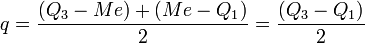 \mathbf\ q =\frac{(Q_3-Me)+(Me-Q_1)}{2}=\frac{(Q_3-Q_1)}{2}