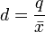 \ d =\frac{q}{\bar{x}}